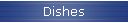 Dishes