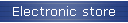 Electronic store
